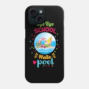 Bye bye school hello pool t-shirt Phone Case