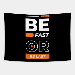 Be fast or be last Tapestry