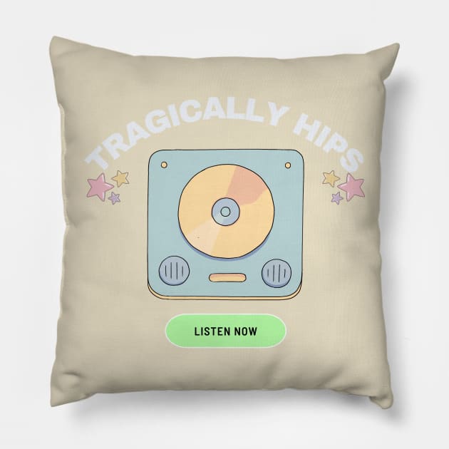 tragically hips listen now Pillow by mantaplaaa