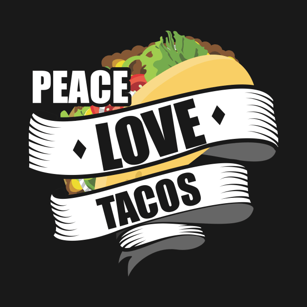 Cute & Funny Peace Love Tacos by theperfectpresents