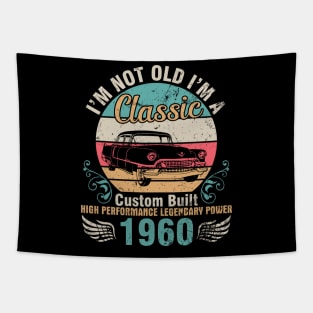 I'm Not Old I'm A Classic Custom Built High Performance Legendary Power 1960 Birthday 62 Years Old Tapestry