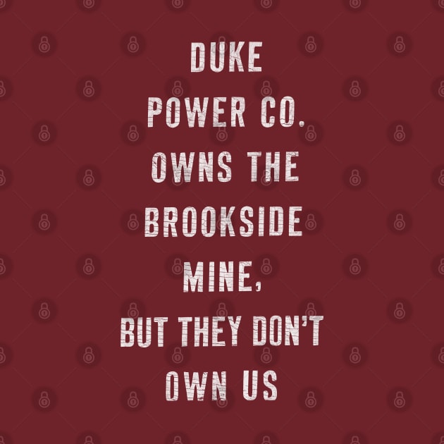 Duke Power Company Owns The Brookside Mine But They Don't Own Us by DankFutura