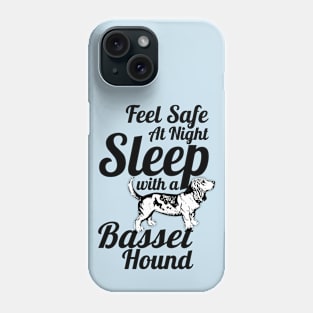 Basset Hound - Feel Safe at Night Sleep With a Basset Hound Phone Case