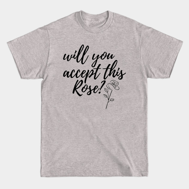 Discover Will You Accept This Rose? - Will You Accept This Rose - T-Shirt