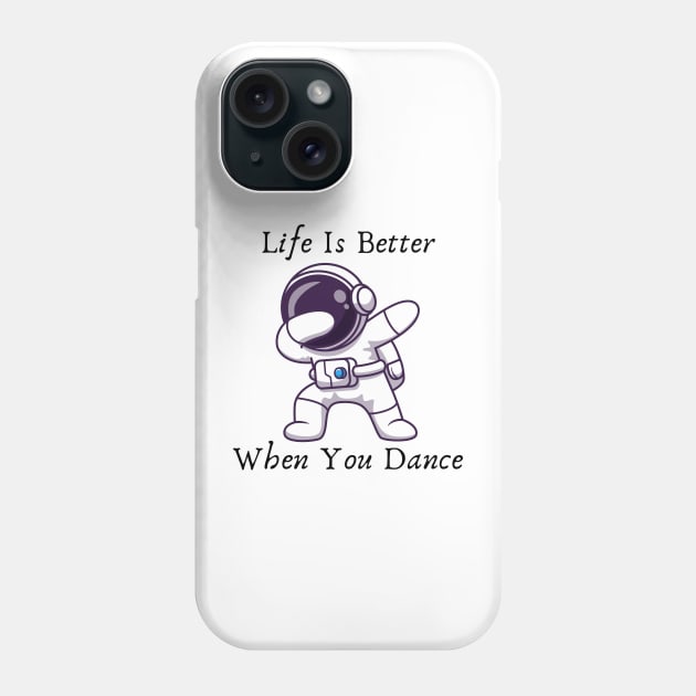 Life is better when you dance Phone Case by Chavjo Mir11