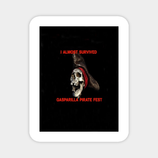 I ALMOST SURVIVED GASPARILLA 2012 Magnet by dltphoto