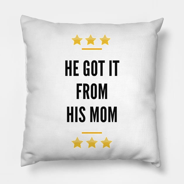 He Got It From His Mom Pillow by Cor Designs