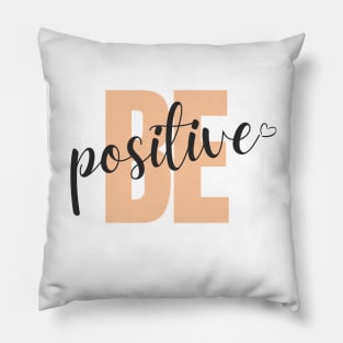 Be positive Pillow