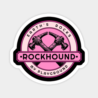 Earth's Rocks My Playground- Rockhound - Rockhounding Magnet