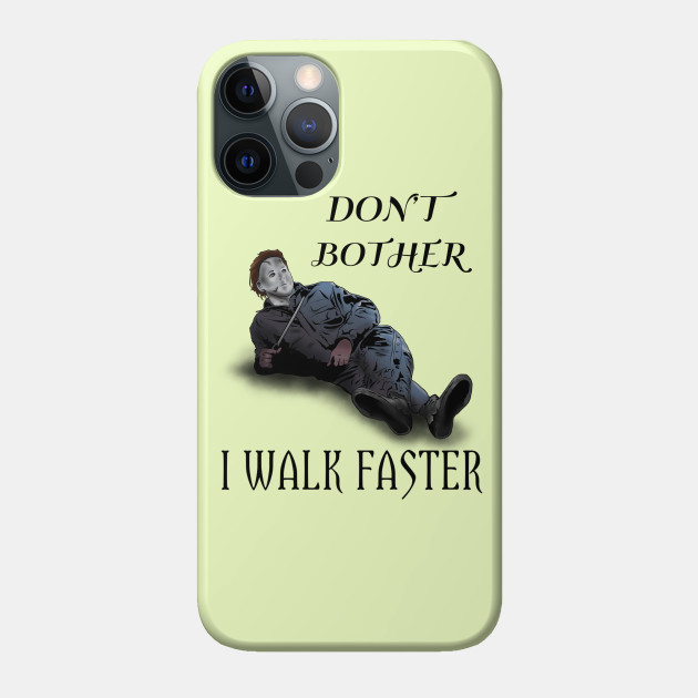 Michael Always Walks Faster - Michael Myers - Phone Case