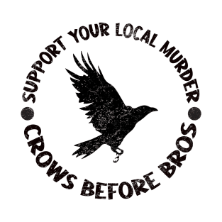 Funny Support Your Local Murder Crows Before Bros T-Shirt