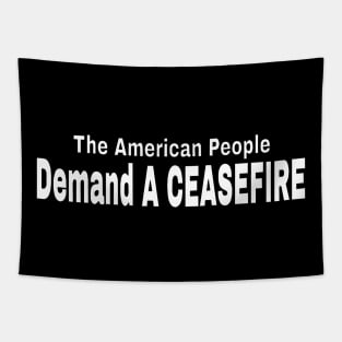 The American People DEMAND A CEASEFIRE - Front Tapestry