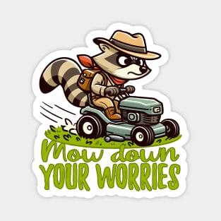 Mow down your Worries - Raccoon riding a lawn mower Magnet