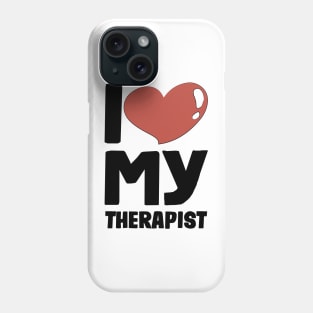 I love My Therapist Phone Case