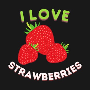 I Love Strawberries! T-Shirt