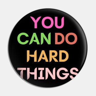 You can do hard things Pin