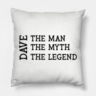 Dave The Man The Myth The Legend Pillow