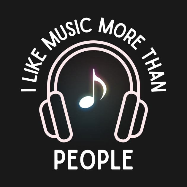 I like music more than people. (White) by Chrislkf