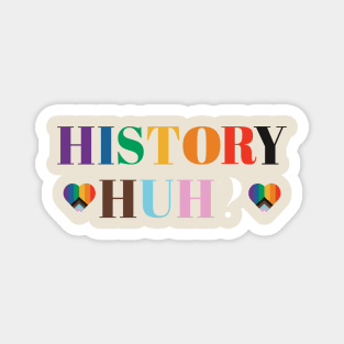 LGBTQIA History Huh? Quote Magnet