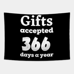 Gifts accepted 366 days a year in white text Tapestry