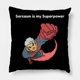 Sarcasm is my Superpower Pillow