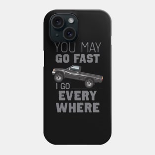 You may go fast Phone Case