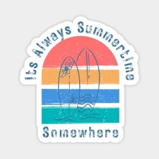 It's Always Summertime, Somewhere. Fun Time. Fun Summer, Beach, Sand, Surf Design. Magnet