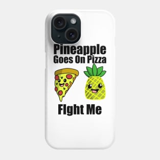 Pineapple goes on pizza fight me Phone Case