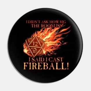 D20 I Didn't Ask I Cast FIREBALL! Pin