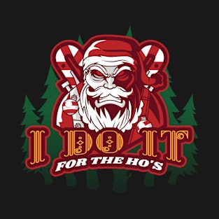 I Do It For The Ho's Angry Santa T-Shirt