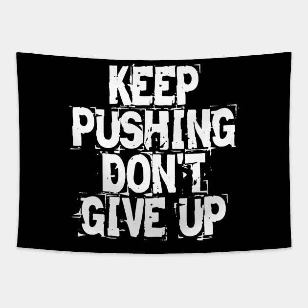 Keep Pushing Don't Give Up Tapestry by Texevod