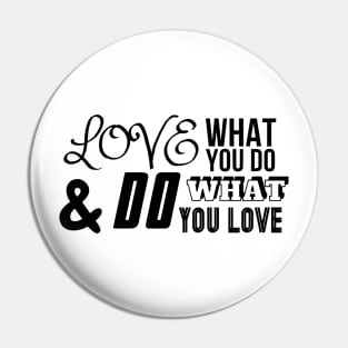 Love What You Do Pin