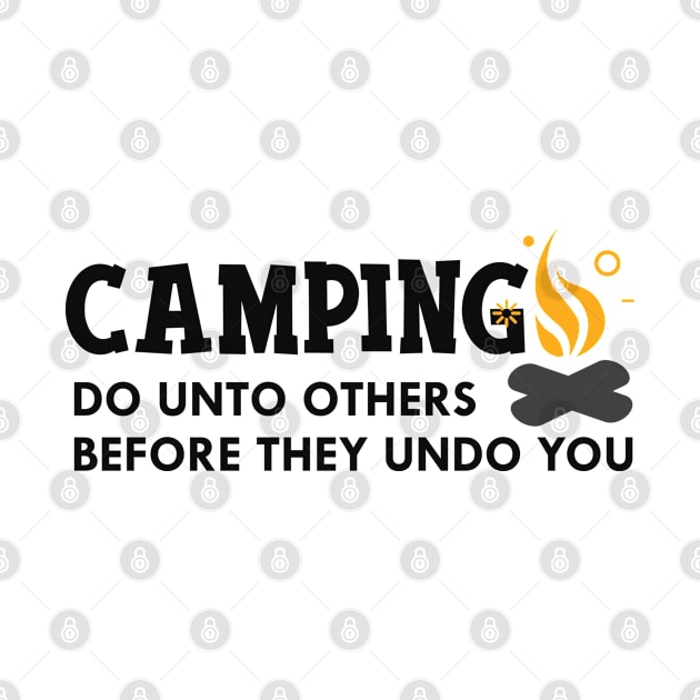 Camping do unto others before they undo you by KC Happy Shop