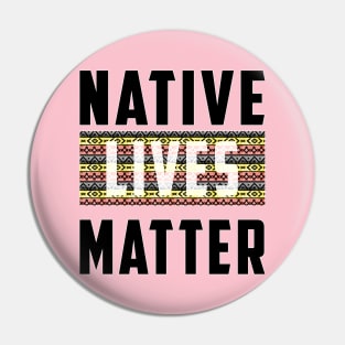 Native Lives Matter (pink & yellow) Pin