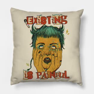 Existing is Painful Pillow