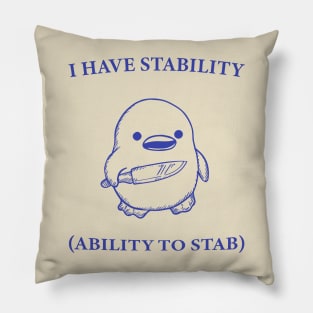 I Have Stability Ability To Stab Funny Duck Pillow