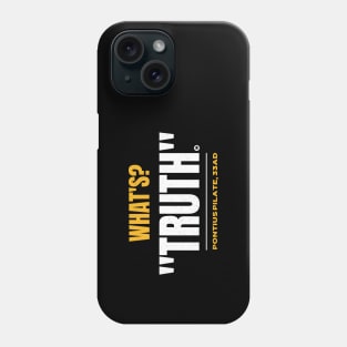 What's Truth Pontius Pilate Quote 33 AD. Phone Case