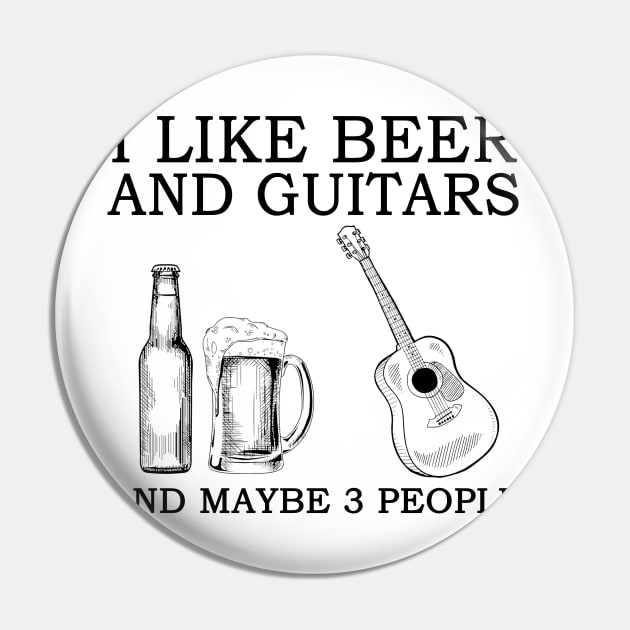 I Like Beer And Guitars And Maybe 3 People Pin by celestewilliey