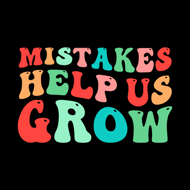 Mistakes Help Us Grow by TheDesignDepot