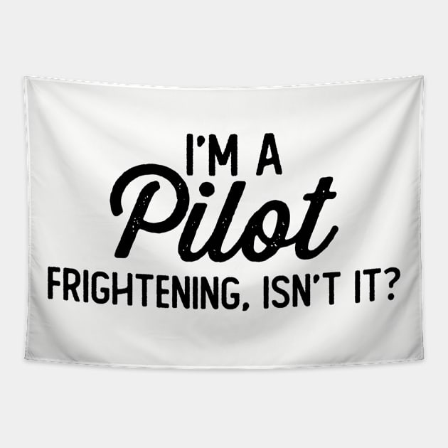 I'm A Pilot Frightening Isn't It, Pilot Tapestry by hibahouari1@outlook.com