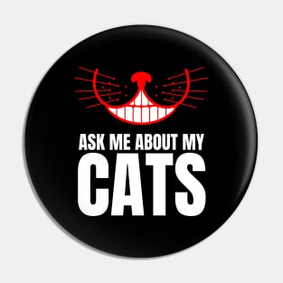 Ask Me About My Cats Pin