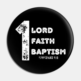 ONE LORD ONE FAITH ONE BAPTISM Pin