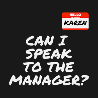 Can I Speak to The Manager Funny Karen Meme T-Shirt