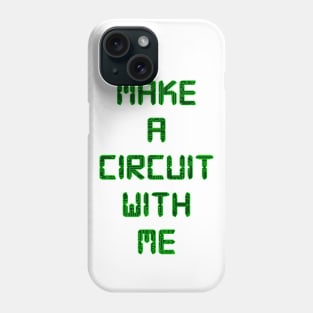 Make A Circuit With Me Phone Case