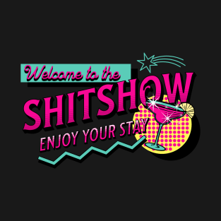 Welcome To the Shitshow T-Shirt