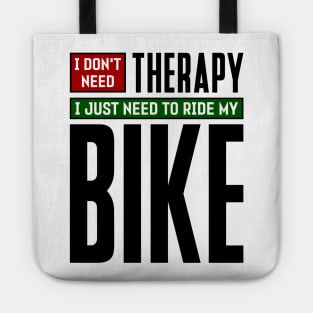 I don't need therapy, I just need to ride my bike Tote