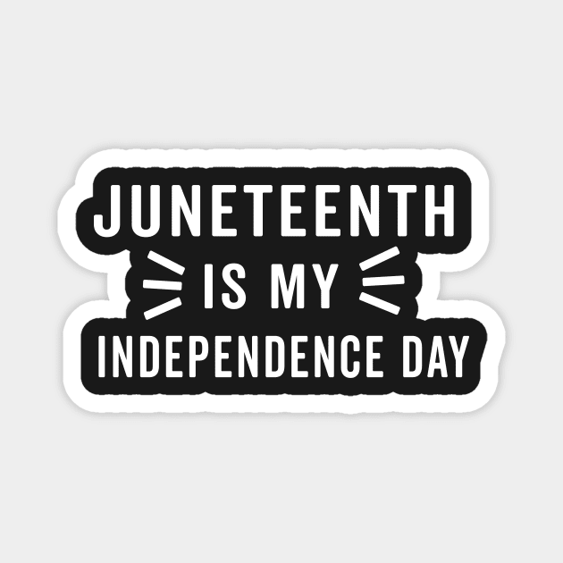 juneteenth is my independence day Magnet by yellowpinko