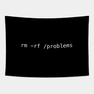 rm -rf /problems Tapestry