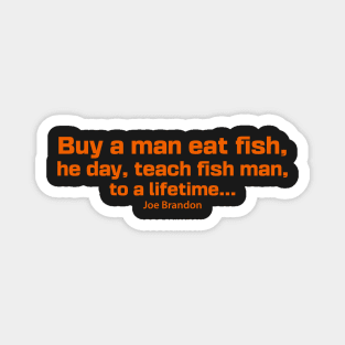 Buy A Man Eat Fish He Day Teach Fish Man To A Lifetime, Joe Brandon, Anti Biden Magnet