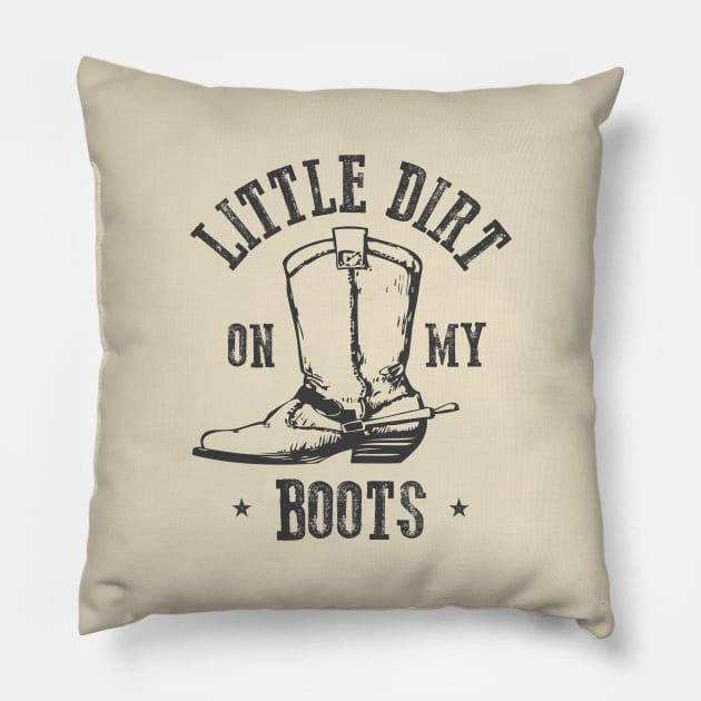 Little Dirt on my Boots Pillow by stayfrostybro